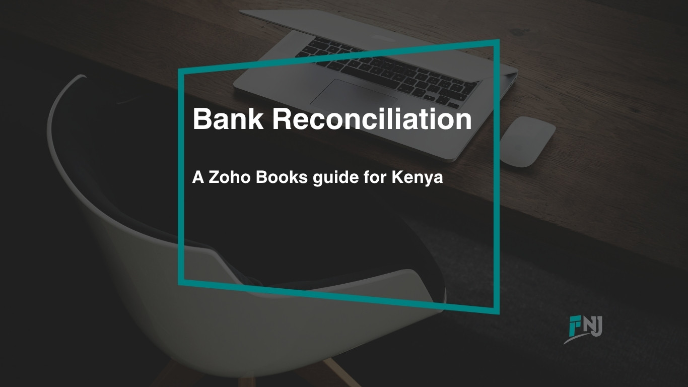 Bank reconciliation in Zoho Books - month-end guide for Kenyan businesses by FNJ & Associates