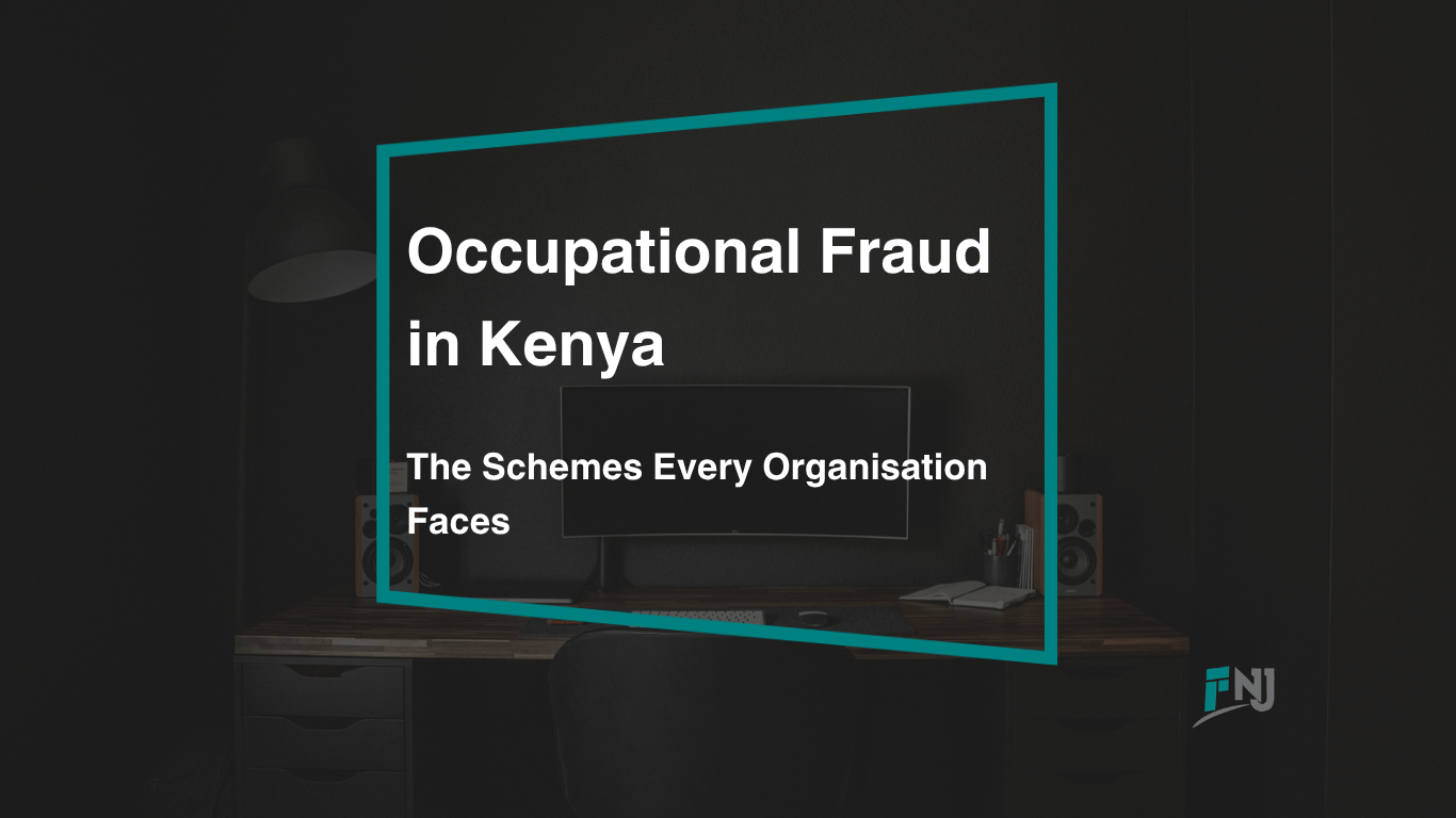 Occupational fraud in Kenya - FNJ & Associates expert guide.